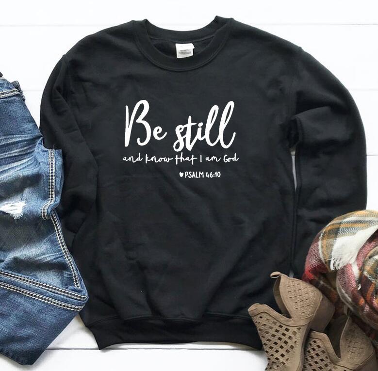 "Be Still And Know That I Am God Sweatshirt for Women"